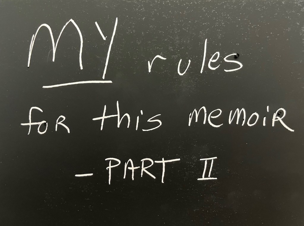 White handwritten message on black background, like chalk on a blackboard. Message states these things are MY rules for writing this memoir - part II